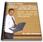 How to create killer mini sites that sell like crazy! - 100% Guaranteed